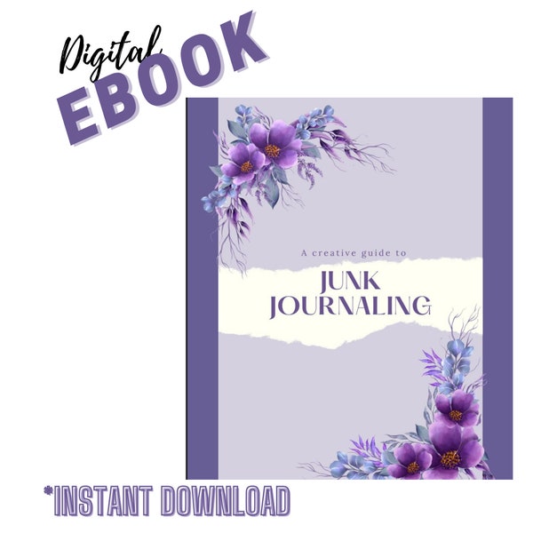 A Creative Guide to Junk Journaling Ebook Printable Tutorial How to DIY With Template and Detailed Instructions for Beginner Journaling