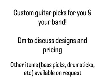 Custom guitar picks for you and your band!