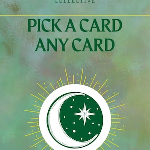 May include: A green and white illustration of a crescent moon with a star inside, surrounded by yellow rays of light. The text "Pick a Card Any Card" is written in green letters on a green and blue background. The text "Jagged Edges Crystal Collective" is written in white letters on a green and blue background.