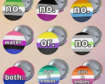 May include: Nine round buttons with different pride flags and text. The text on the buttons reads "no", "water", "or", "no", "both", "guys & enbies", "girls & enbies".