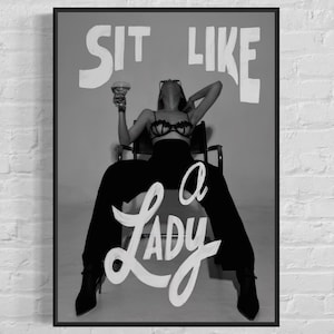 Póster Siéntate como una dama, impresión feminista empoderada, arte de estilo de lujo en blanco y negro moderno y elegante, obra de arte de mujer moderna, regalo de arte de pared