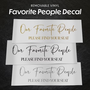 Our Favorite People Vinyl Decal, Find Your Seat Vinyl Decal, Wedding Sign Decal, Our Favorite People Sticker, Wedding Removable Adhesive