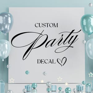 May include: A white sign with the text "CUSTOM Party DECAL" in black script font with a heart symbol. The sign is surrounded by light blue balloons and stars.