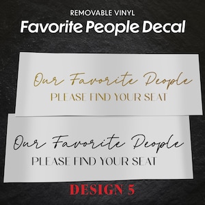 Our Favorite People Decal is a vinyl removable offered in four different colours - Gold, Silver, White and Black.