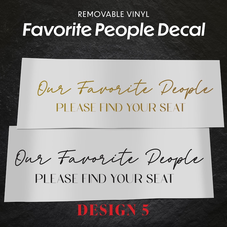 Our Favorite People Decal is a vinyl removable offered in four different colours - Gold, Silver, White and Black.