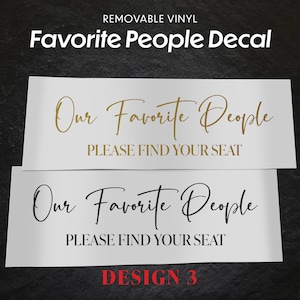 Our Favorite People Decal is a vinyl removable offered in four different colours - Gold, Silver, White and Black.