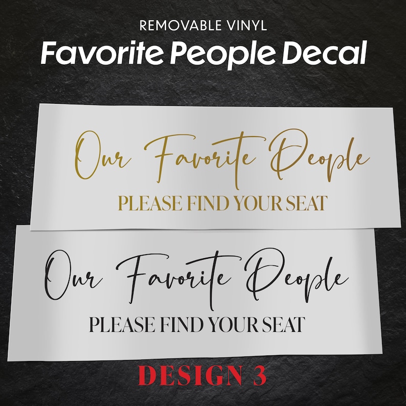 Our Favorite People Decal is a vinyl removable offered in four different colours - Gold, Silver, White and Black.