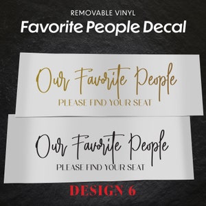 Our Favorite People Decal is a vinyl removable offered in four different colours - Gold, Silver, White and Black.