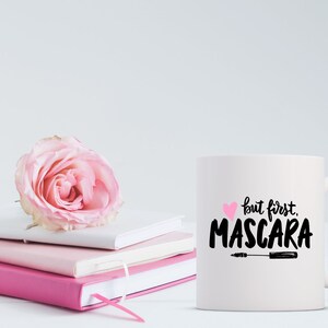 But first mascara  Mug | 15 oz mug |Manifest Coffee Cup | beauty Mug | Manifest Coffee Cup