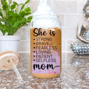 She is MOM Glass Cup, She is Brave, She is Strong, 16oz Glass Cup Gift ...