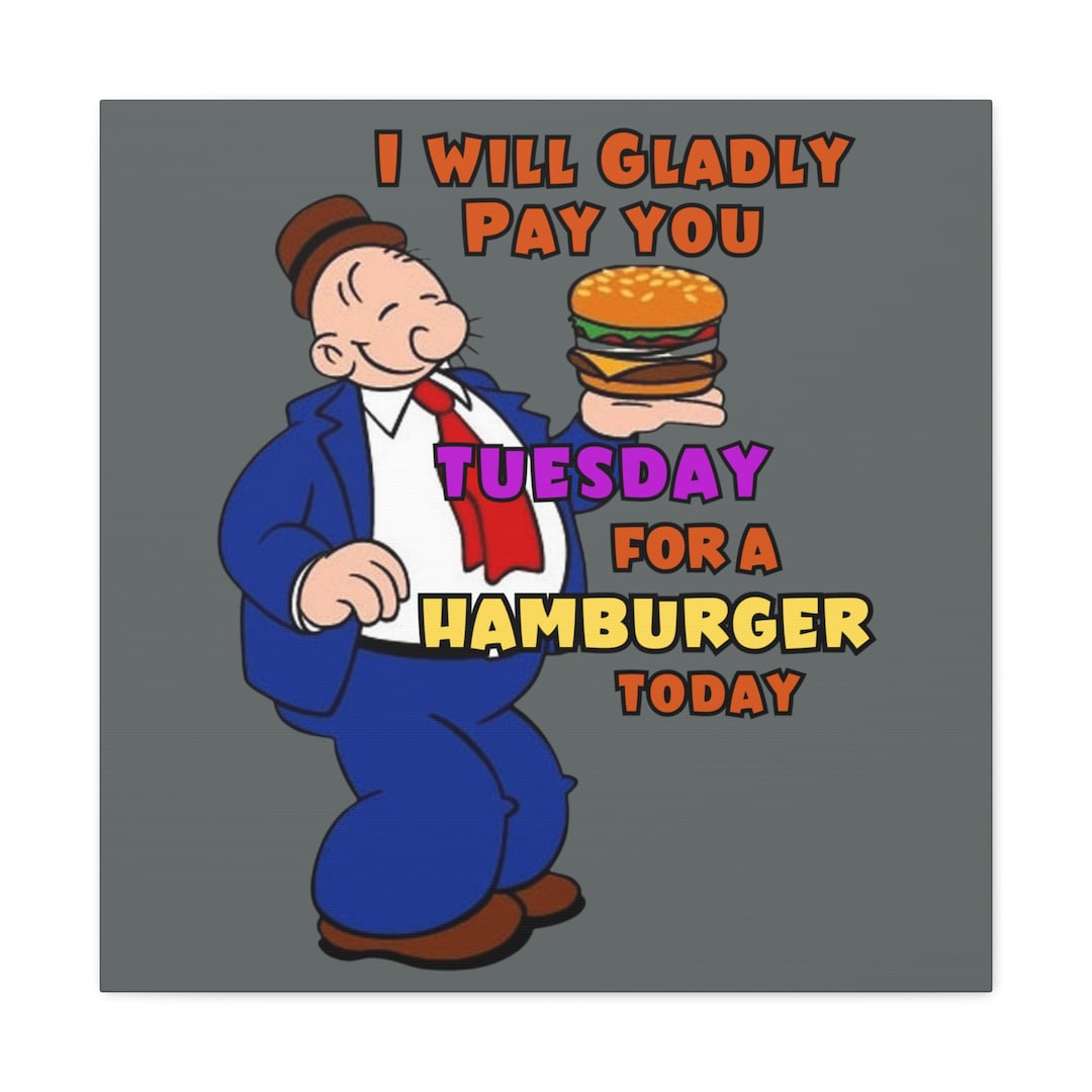 Wimpy gladly Pay You Tuesday Canvas Gallery Wraps Etsy