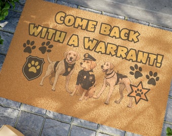 Come Back with a Warrant Doormat: Police Dog Coir Mat (24" x 16")