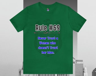 Rules of Gibbs #69 Never Trust a Woman who Doesn&#39;t Trust her Man Unisex Jersey Short Sleeve Tee