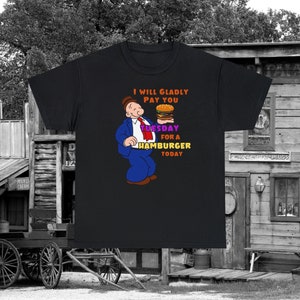 Wimpy&#39;s Hamburger Quote T-Shirt: Popeye Cartoon, Gildan 5000 Unisex Tee