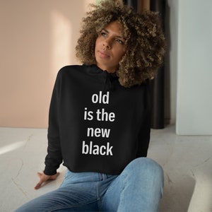 Old Is The New Black - women&#39;s hoodie