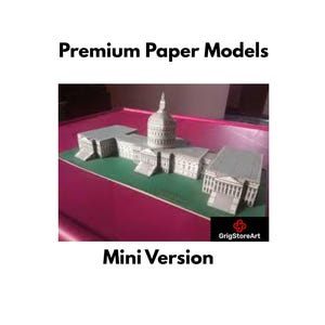 May include: A paper model of the United States Capitol building featuring a central dome and symmetrical wings on a green base. The text Premium Paper Models and Mini Version appears above and below the model, with a GrigStoreArt logo present.