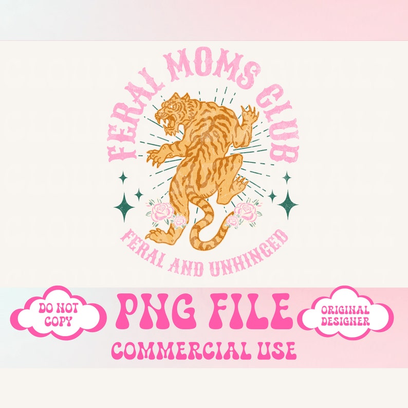 Op de afbeelding: Een digitale download van een grafisch ontwerp met een tijger en de tekst "Feral Moms Club" in een roze cirkel met een groene omtrek. De tekst "Feral and Unhinged" staat onder de cirkel. De grafiek staat op een witte achtergrond.