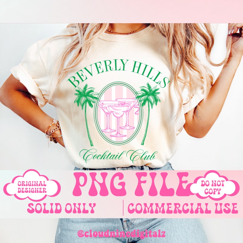 May include: A white t-shirt with a green and pink design that says "Beverly Hills Cocktail Club". The design features palm trees and martini glasses. The text "PNG FILE" is in pink with a retro font. The text "SOLID ONLY" and "COMMERCIAL USE" are in black. The text "ORIGINAL DESIGNER" and "DO NOT COPY" are in white and are in a cloud shape.