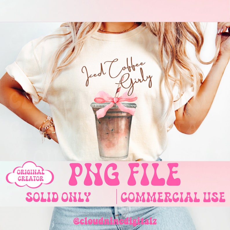 May include: A white t-shirt with the text "Iced Coffee Girly" in brown script. A pink bow is tied around a brown iced coffee cup with a straw. The text "PNG FILE" is in pink letters with a wavy outline. The text "SOLID ONLY" and "COMMERCIAL USE" are below the PNG FILE text.