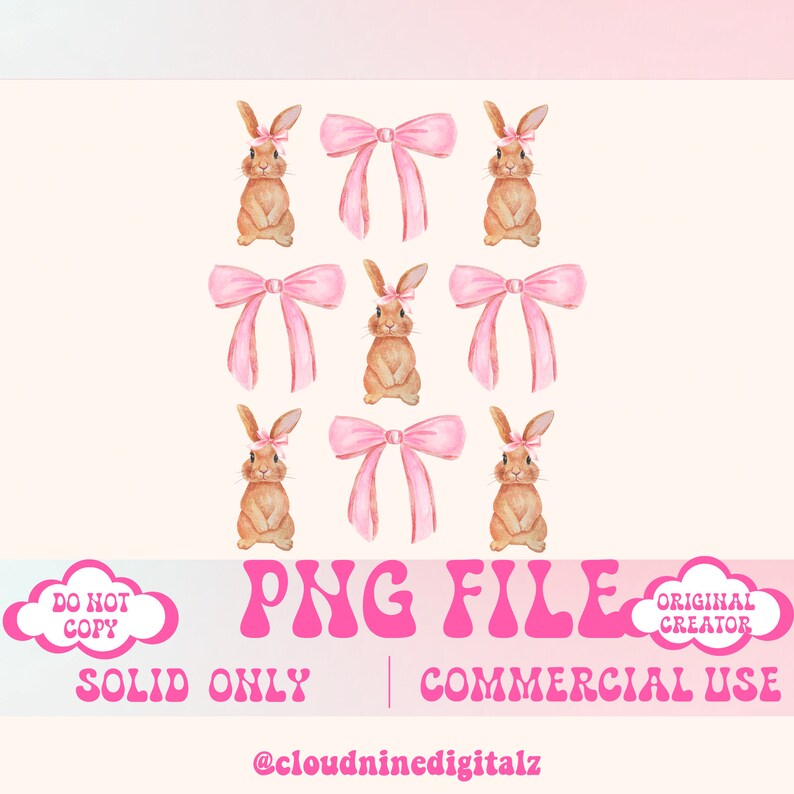 May include: Nine watercolor illustrations of brown bunnies with pink bows. The bunnies are standing upright with their paws together. The background is a light pink color. The text "PNG FILE" is in pink letters with a retro font. The text "SOLID ONLY" and "COMMERCIAL USE" are also in pink letters. The text "@cloudninedigitalz" is in black letters.