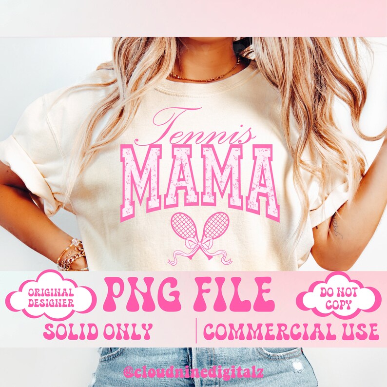 May include: A pink and white graphic design on a cream t-shirt that says "Tennis Mama" with two pink tennis rackets and a bow. The text "PNG File" is in pink with a retro font. The text "Solid Only" and "Commercial Use" are also in pink.