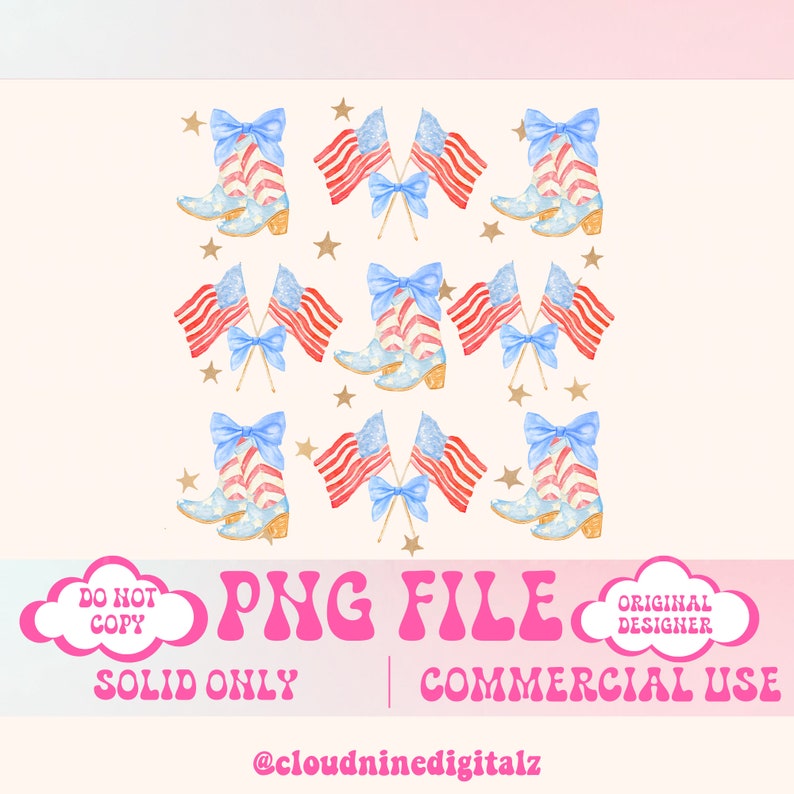 May include: Nine digital illustrations of red, white, and blue cowboy boots with bows and American flags. The text "PNG FILE" is in pink letters with a pink cloud on the left side that says "DO NOT COPY" and a pink cloud on the right side that says "ORIGINAL DESIGNER". The text "SOLID ONLY" is in black letters and the text "COMMERCIAL USE" is in black letters.