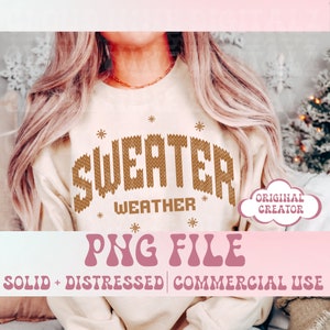 May include: A beige sweatshirt with the text "SWEATER WEATHER" in brown knit-like lettering. The text is surrounded by small white snowflakes. The image is a digital download of a PNG file.
