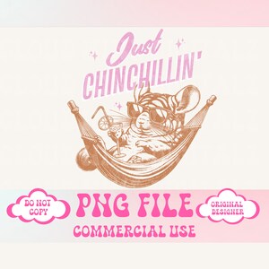 May include: A digital illustration of a chinchilla wearing sunglasses and relaxing in a hammock with a drink. The text "Just Chinchillin'" is above the chinchilla. The text "PNG FILE COMMERCIAL USE" is below the chinchilla.