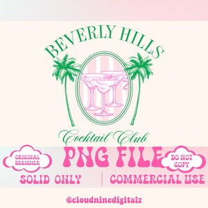 May include: A pink and green digital design featuring the text "Beverly Hills Cocktail Club" in a circle with palm trees and martini glasses. The text "PNG File" is in pink with the words "Solid Only" and "Commercial Use" below. The text "Original Designer" and "Do Not Copy" are in white clouds.