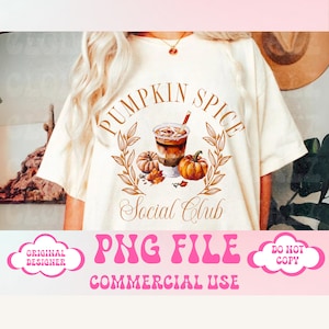 May include: A white t-shirt featuring a brown graphic design that reads "Pumpkin Spice Social Club". The graphic depicts a cup of coffee with a straw, a pumpkin, and autumn leaves. The text "PNG FILE COMMERCIAL USE" is written in pink letters beneath the graphic.