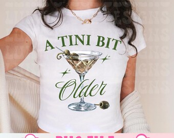 A Tini Bit Older,Martini png Social Club Png Cocktail png Social Club Png PNG Cocktail PNG Bachelorette Design Trendy Shirt Design Bride png
