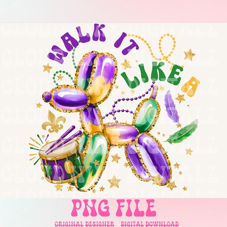 May include: A digital graphic featuring a balloon animal in purple, green, and gold, with the words "Walk It Like A" in purple and green. A drum and star accents complete the design. The text "PNG FILE" is at the bottom.