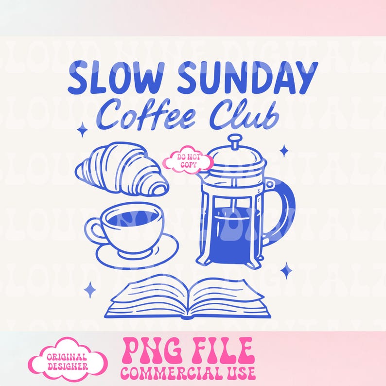 May include: Blue and white illustration of a coffee pot, a cup of coffee, a croissant, and an open book with the text "SLOW SUNDAY Coffee Club" and "DO NOT COPY".