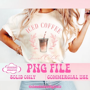 Iced Coffee Social Club Png,Trendy coffee png,Coffee Png,Mom png,Coffee Lover Png,Girls Club PNG,Cocktail PNG,Trendy Shirt Design