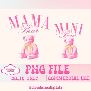 May include: Pink digital graphic design with the text "Mama Bear" and "Mini Bear" in pink with a pink teddy bear illustration next to each text phrase. The text "PNG File" is in pink with the text "Solid Only" and "Commercial Use" in black below. The text "@cloudninedigitalz" is in black below the other text.