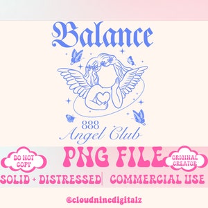 May include: A blue angel with wings holding a heart, surrounded by stars and butterflies. The text "Balance 888 Angel Club" is below the angel. The text "PNG FILE SOLID + DISTRESSED COMMERCIAL USE @cloudninedigitalz" is below the angel.