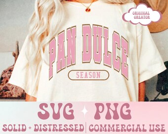 May include: A white t-shirt with a pink and brown graphic that says "Pan Dulce Season". The graphic is in a collegiate style font. The t-shirt is on a model with blonde hair. The image also includes the text "SVG + PNG SOLID + DISTRESSED | COMMERCIAL USE".