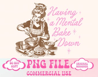 Having a Mental Bake Down,Retro mama png,Sarcastic Mama Design,Sour Dough,Funny Mom Png,Tired Moms Club PNG,Mama Png,Mothers Day Png