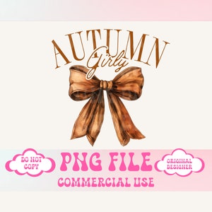 May include: A brown bow with the text "Autumn Girly" in brown text above the bow. The text "PNG FILE COMMERCIAL USE" is below the bow in pink text. The text "DO NOT COPY" is in a pink cloud to the left of the bow and the text "ORIGINAL DESIGNER" is in a pink cloud to the right of the bow.