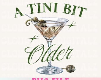 A Tini Bit Older,Martini png Social Club Png Cocktail png Social Club Png PNG Cocktail PNG Bachelorette Design Trendy Shirt Design Bride png