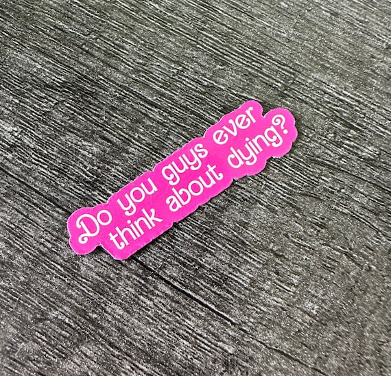 Do you guys ever think about dying? || Sticker