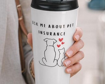 Lustiger Haustier-Versicherungsagent-Reisebecher 15 Unze | Fragen Sie mich nach Haustier-Versicherung | Geschenk für Makler | Geschenk für Tierliebhaber | Veterinär versichert