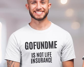 Kundenspezifisches Versicherungsagent-T-Shirt Go Fund Me ist nicht Lebensversicherungs-Verkaufsmarketing