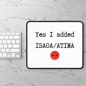 Yes I added ISAOA/ATIMA Mouse Pad Heavy Duty PC Mouse Pad