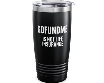 Go Fund Me ist keine Lebensversicherung Ringneck Tumbler, 20oz