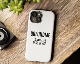 Go Fund Me ist keine Lebensversicherung I Phone Samsung Pixel Tough Handytaschen