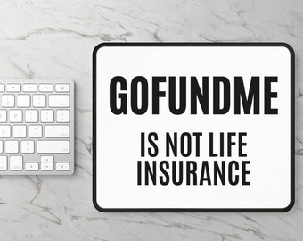 Go Fund Me ist keine Lebensversicherung Hochleistungs-PC-Mauspad