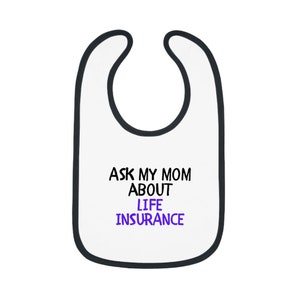 Ask my Mom about Life Insurance Baby Contrast Trim Jersey Bib