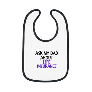 Ask my Dad about Life Insurance Baby Contrast Trim Jersey Bib