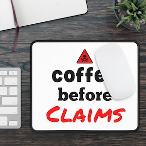 Coffee before Claims Heavy Duty Office PC Mouse Pad